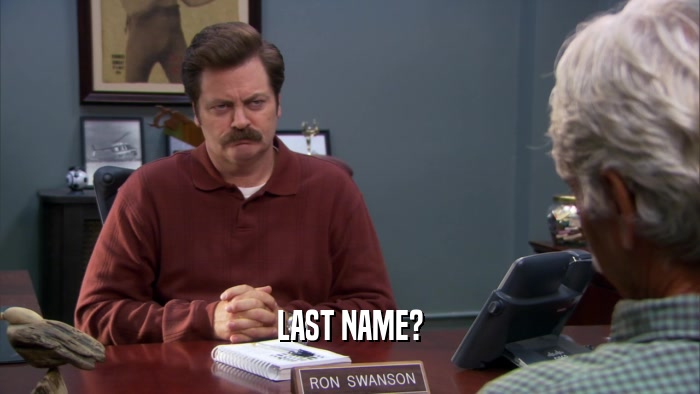 LAST NAME?  