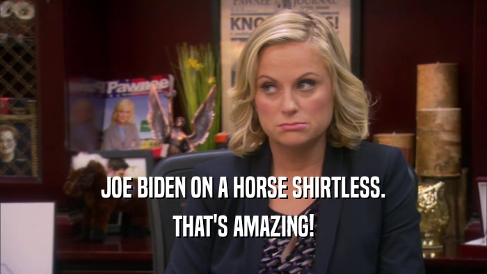 JOE BIDEN ON A HORSE SHIRTLESS. THAT'S AMAZING! 