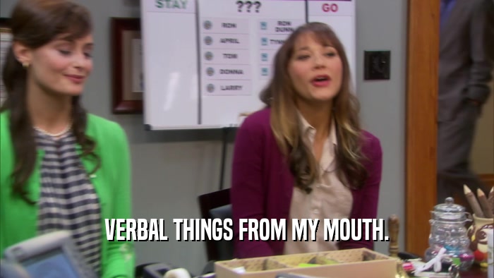 VERBAL THINGS FROM MY MOUTH.  