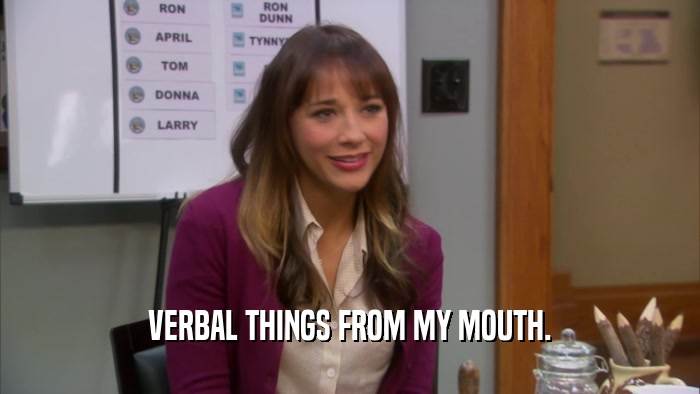 VERBAL THINGS FROM MY MOUTH.  