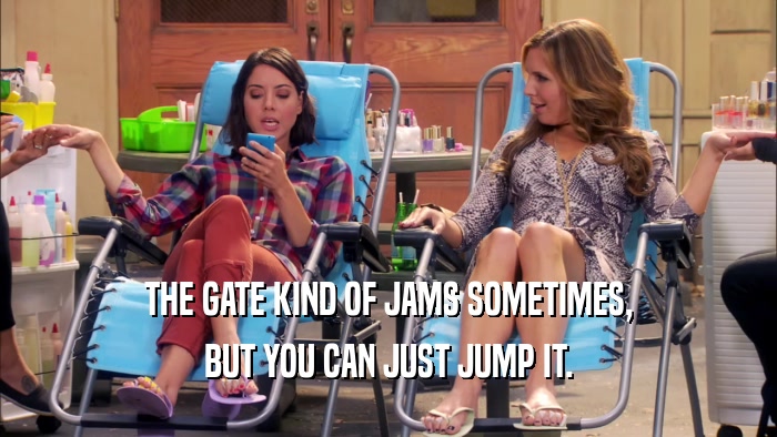 THE GATE KIND OF JAMS SOMETIMES, BUT YOU CAN JUST JUMP IT. 