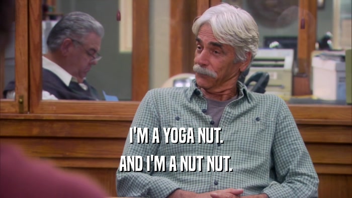 I'M A YOGA NUT. AND I'M A NUT NUT. 