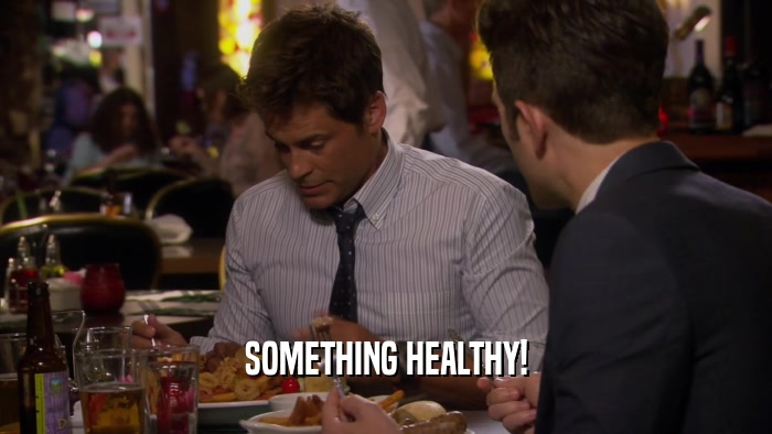 SOMETHING HEALTHY!  