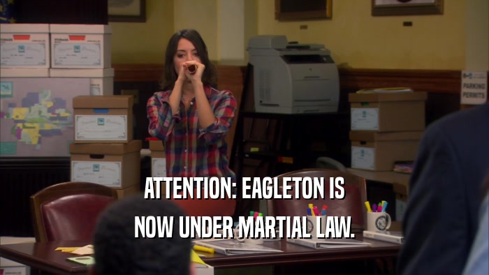ATTENTION: EAGLETON IS
 NOW UNDER MARTIAL LAW.
 