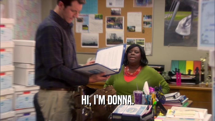 HI, I'M DONNA.  