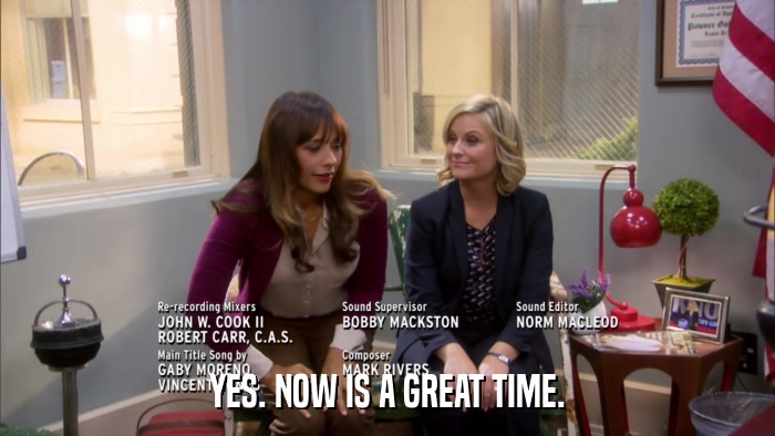 YES. NOW IS A GREAT TIME.  
