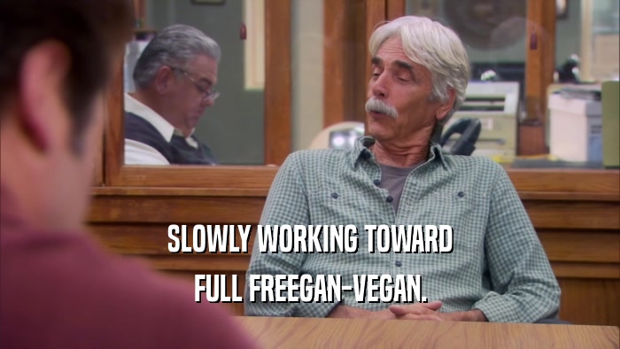 SLOWLY WORKING TOWARD FULL FREEGAN-VEGAN. 