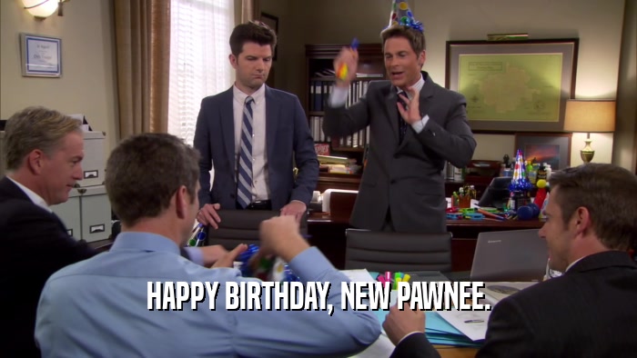 HAPPY BIRTHDAY, NEW PAWNEE.  