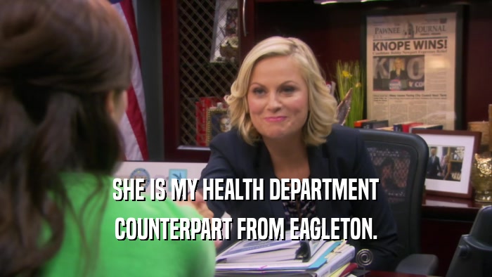 SHE IS MY HEALTH DEPARTMENT COUNTERPART FROM EAGLETON. 