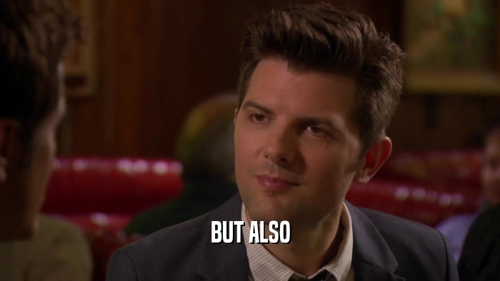 BUT ALSO  