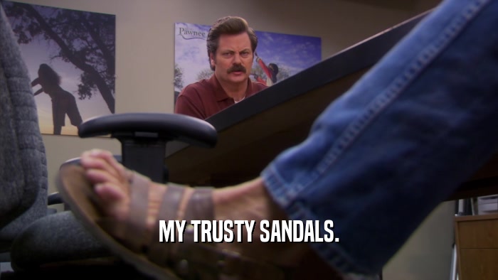 MY TRUSTY SANDALS.  