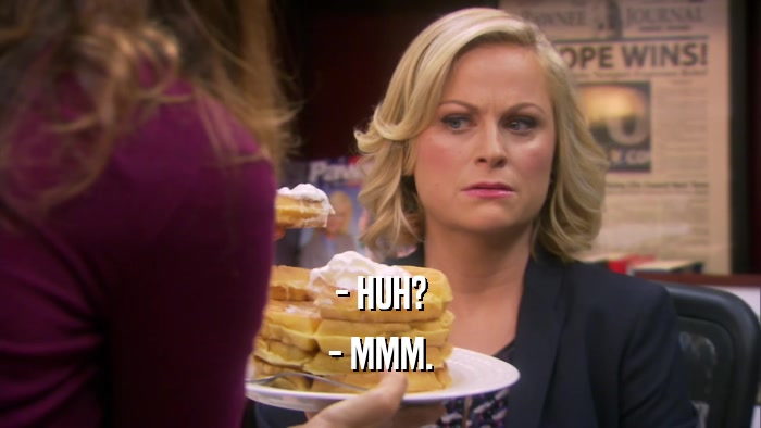 - HUH? - MMM. 