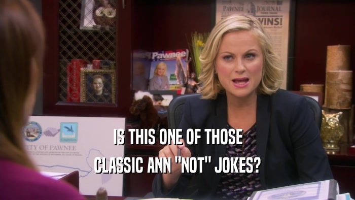 IS THIS ONE OF THOSE CLASSIC ANN 