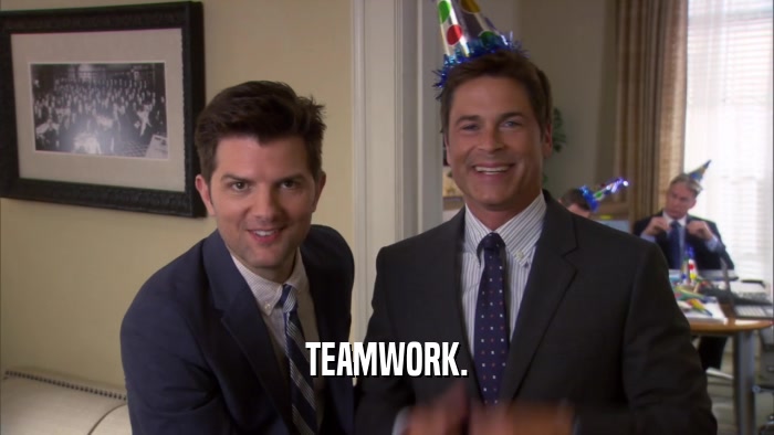 TEAMWORK.  