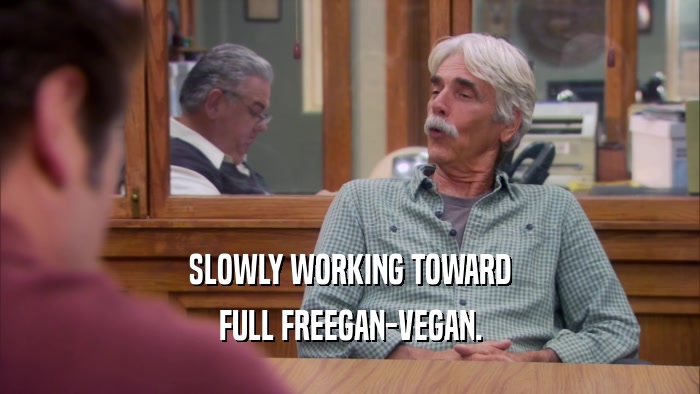 SLOWLY WORKING TOWARD FULL FREEGAN-VEGAN. 