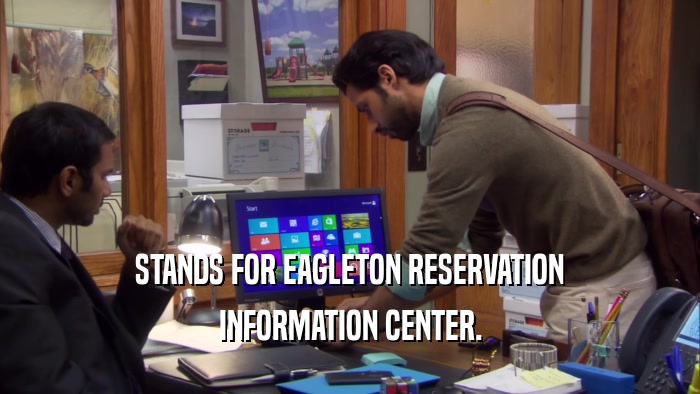 STANDS FOR EAGLETON RESERVATION INFORMATION CENTER. 