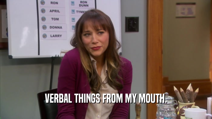 VERBAL THINGS FROM MY MOUTH.  