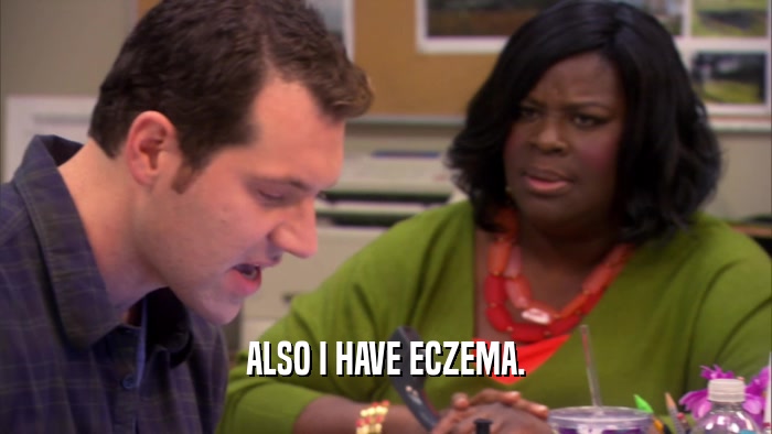 ALSO I HAVE ECZEMA.  