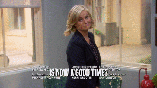 IS NOW A GOOD TIME?  