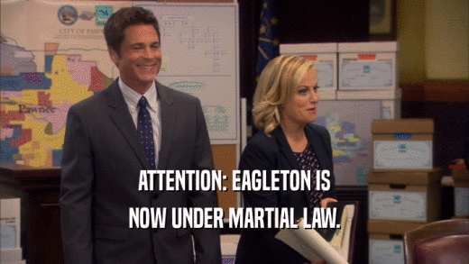 ATTENTION: EAGLETON IS NOW UNDER MARTIAL LAW. 