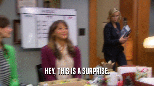 HEY, THIS IS A SURPRISE.  