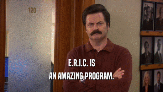 E.R.I.C. IS AN AMAZING PROGRAM. 