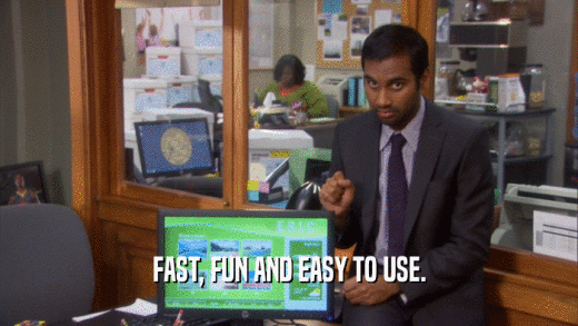 FAST, FUN AND EASY TO USE.  