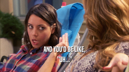 AND YOU'D BE LIKE, 