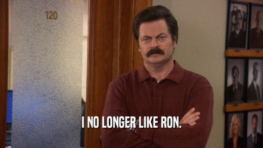 I NO LONGER LIKE RON.  