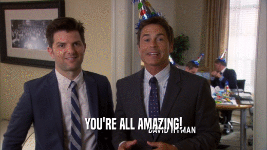 YOU'RE ALL AMAZING!  