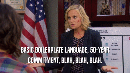 BASIC BOILERPLATE LANGUAGE, 50-YEAR COMMITMENT, BLAH, BLAH, BLAH. 