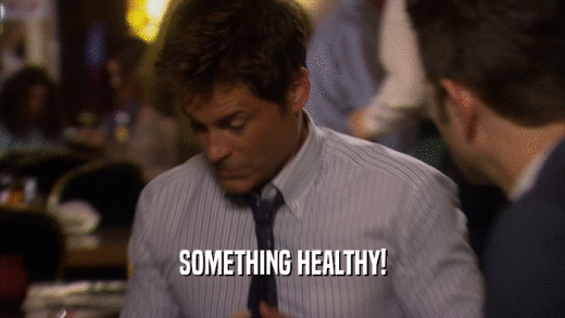 SOMETHING HEALTHY!  