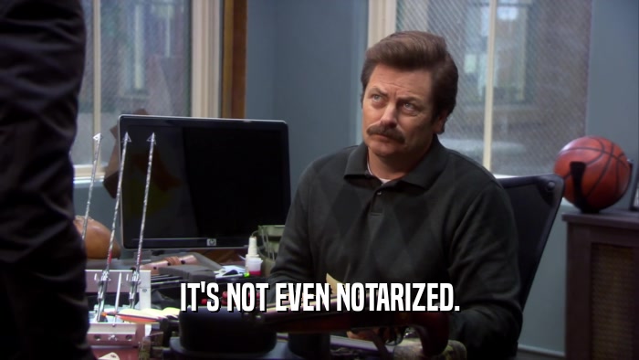 IT'S NOT EVEN NOTARIZED.  
