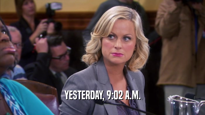 YESTERDAY, 9:02 A.M.  