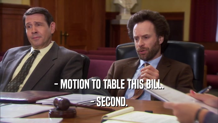 - MOTION TO TABLE THIS BILL. - SECOND. 