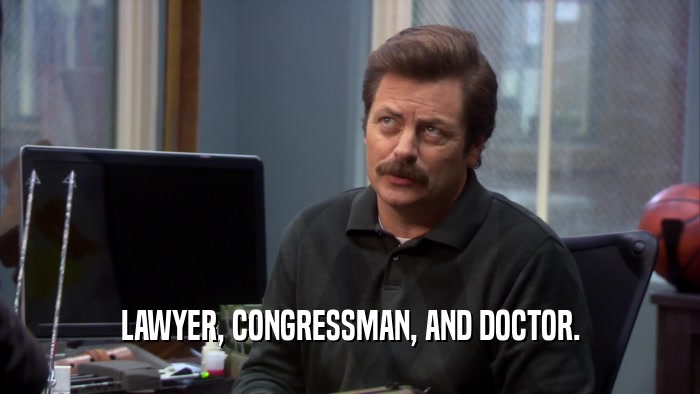LAWYER, CONGRESSMAN, AND DOCTOR.  