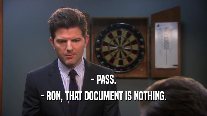 - PASS. - RON, THAT DOCUMENT IS NOTHING. 