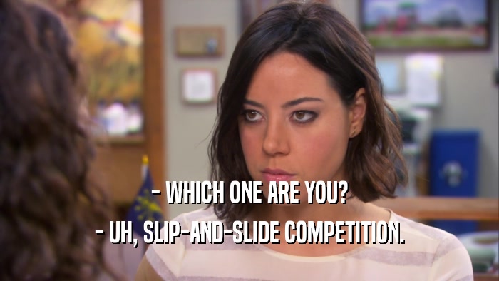 - WHICH ONE ARE YOU? - UH, SLIP-AND-SLIDE COMPETITION. 
