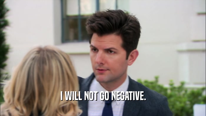 I WILL NOT GO NEGATIVE.  