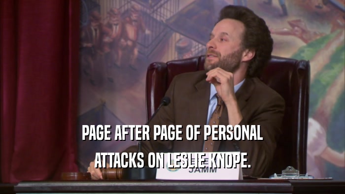 PAGE AFTER PAGE OF PERSONAL ATTACKS ON LESLIE KNOPE. 