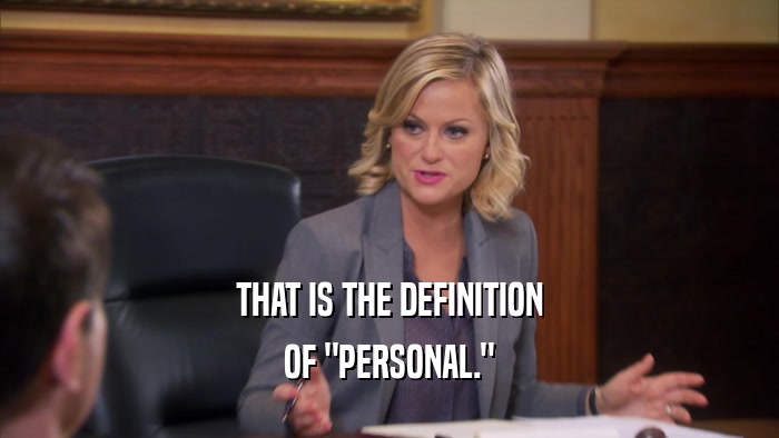 THAT IS THE DEFINITION OF 