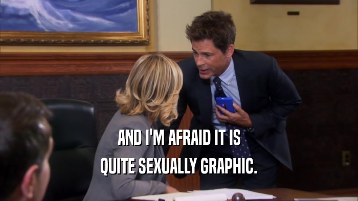 AND I'M AFRAID IT IS QUITE SEXUALLY GRAPHIC. 
