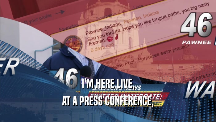 I'M HERE LIVE, AT A PRESS CONFERENCE, 