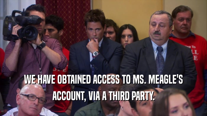 WE HAVE OBTAINED ACCESS TO MS. MEAGLE'S ACCOUNT, VIA A THIRD PARTY. 