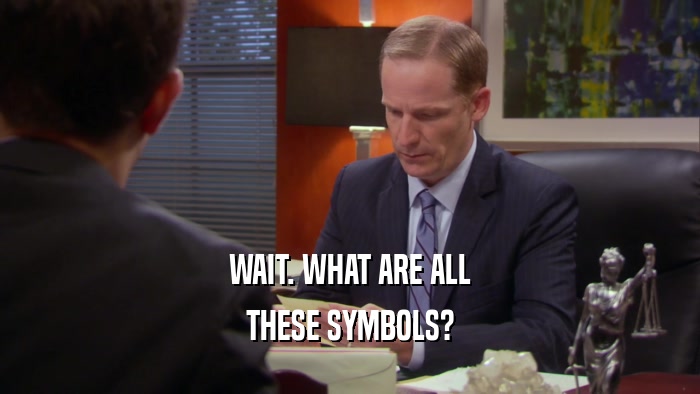 WAIT. WHAT ARE ALL THESE SYMBOLS? 