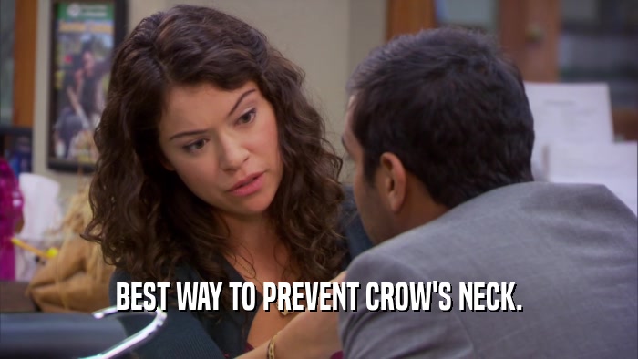 BEST WAY TO PREVENT CROW'S NECK.  