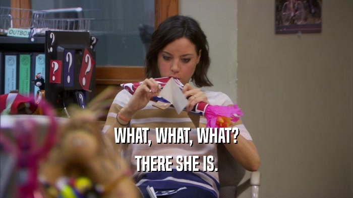 WHAT, WHAT, WHAT? THERE SHE IS. 