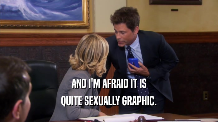AND I'M AFRAID IT IS QUITE SEXUALLY GRAPHIC. 