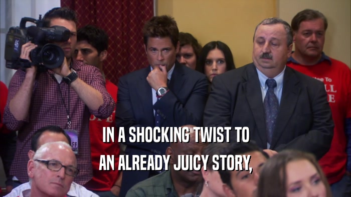 IN A SHOCKING TWIST TO AN ALREADY JUICY STORY, 