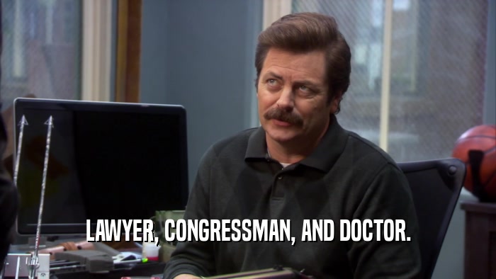 LAWYER, CONGRESSMAN, AND DOCTOR.  